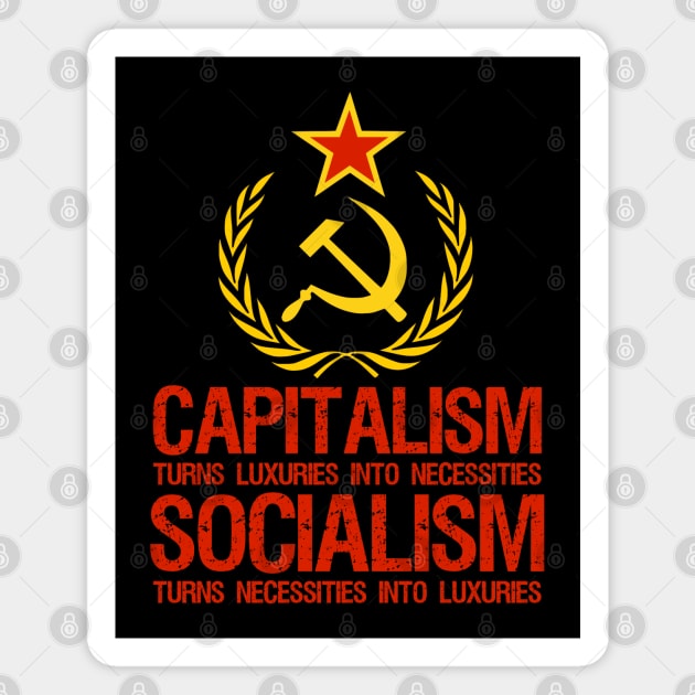 Capitalism Turns Luxuries Into Necessities, Socialism Turns Necessities Into Luxuries Magnet by Styr Designs